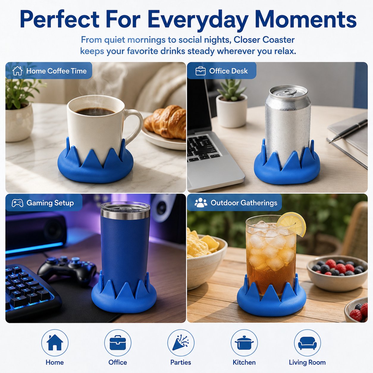 Closer Coaster for home office outdoor and entertainment use